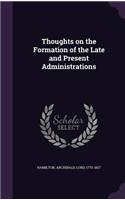 Thoughts on the Formation of the Late and Present Administrations