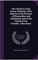 The Charters of the Priory of Beauly, with Notices of the Priories of Pluscardine and Ardchattan and of the Family of the Founder, John Byset