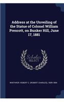Address at the Unveiling of the Statue of Colonel William Prescott, on Bunker Hill, June 17, 1881
