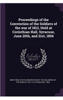 Proceedings of the Convention of the Soldiers of the war of 1812, Held at Corinthian Hall, Syracuse, June 20th, and 21st, 1854