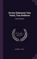 De Iure Salinarum Tum Veteri, Tum Hodierno