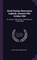 David Dunlap Observatory Logbook, January 1964-October 1964: 33, January 1964-October 1964, Plate nos. 27358-27849
