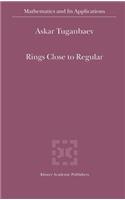 Rings Close to Regular
