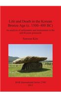 Life and Death in the Korean Bronze Age (c. 1500-400 BC)