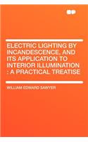 Electric Lighting by Incandescence, and Its Application to Interior Illumination