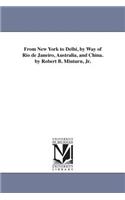 From New York to Delhi, by Way of Rio de Janeiro, Australia, and China. by Robert B. Minturn, Jr.