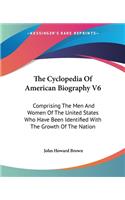 The Cyclopedia Of American Biography V6