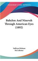 Babylon And Nineveh Through American Eyes (1892)