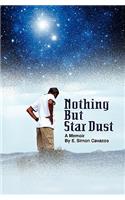 Nothing But Star Dust