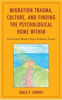 Migration Trauma, Culture, and Finding the Psychological Home Within