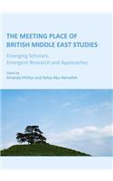 Meeting Place of British Middle East Studies: Emerging Scholars, Emergent Research & Approaches