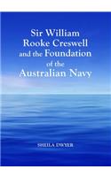 Sir William Rooke Creswell and the Foundation of the Australian Navy