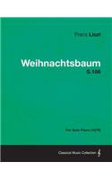 Weihnachtsbaum S.186 - For Solo Piano (1876)