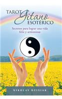 Tarot Gitano Esoterico: Secretos Para Lograr Una Vida Feliz y Armoniosa