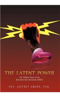 The Latent Power