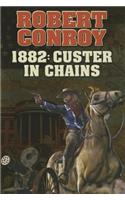 1882: Custer in Chains: Volume 1