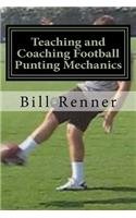 Teaching and Coaching Football Punting Mechanics: (English)