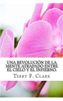 A Revolution of the Mind Caught Between Heaven and Hell (Spanish)