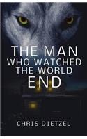 Man Who Watched The World End