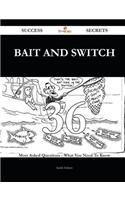 Bait and Switch 36 Success Secrets - 36 Most Asked Questions on Bait and Switch - What You Need to Know