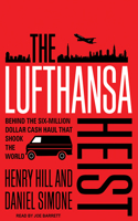 The Lufthansa Heist: Behind the Six-Million Dollar Cash Haul That Shook the World