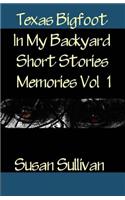 Texas Bigfoot In My Backyard Short Stories: Memories(1 Short Stories)