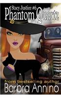 Phantom Quartz: A Stacy Justice Witch Mystery Book 6: A Stacy Justice Witch Mystery Book 6