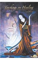 Teachings On Healing From A Spiritual Perspective