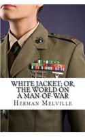 White Jacket; Or, the World on a Man-Of-War