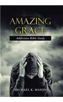 Amazing Grace Addiction Bible Study