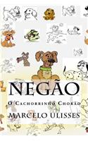 Negão o Cãozinho Chorão