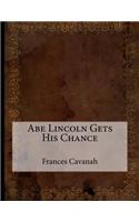 Abe Lincoln Gets His Chance