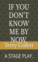 If You Don't Know Me by Now.: A Stage Play.