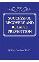 Successful Recovery and Relapse Prevention