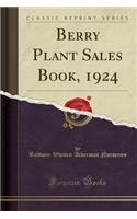 Berry Plant Sales Book, 1924 (Classic Reprint)