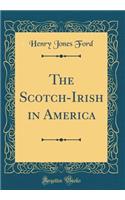 The Scotch-Irish in America (Classic Reprint)