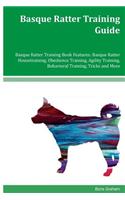 Basque Ratter Training Guide Basque Ratter Training Book Features: Basque Ratter Housetraining, Obedience Training, Agility Training, Behavioral Training, Tricks and More