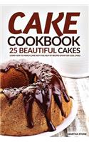 Cake Cookbook - 25 Beautiful Cakes: Learn How to Make a Cake with The Help of Recipes Given for Cool Cakes