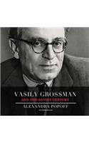 Vasily Grossman and the Soviet Century