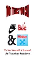 1001 Items You Can Fake, Make & Bake In Order To Net Yourself A Fortune