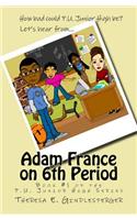 Adam France on 6th Period