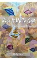 Kiss It Up to God: Going beyond the words