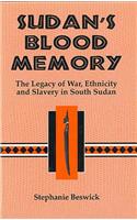Sudan's Blood Memory:: The Legacy of War, Ethnicity, and Slavery in South Sudan(Rochester Studies in African History and the Diaspora)