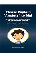 Please Explain Anxiety to Me! Simple Biology and Solutions for Children and Parents