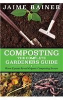 Composting: The Complete Gardeners Guide