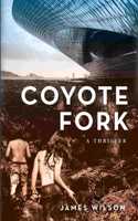 Coyote Fork: A Thriller