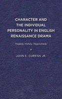 Character and the Individual Personality in English Renaissance Drama