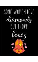 Some Women Love Diamonds But I Love Foxes