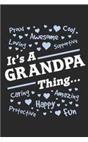 Proud cool awesome loving supportive its a grandpa thing caring amazing happy protective fun: A beautiful line journal and fathers day gift journal book and Birthday gift Journal about your Grandpa/Granddaddy/Nana/Grandfather