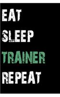 Eat Sleep Trainer Repeat